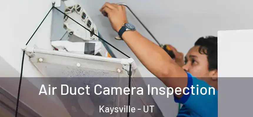  Air Duct Camera Inspection Kaysville - UT