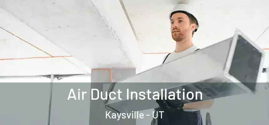  Air Duct Installation Kaysville - UT