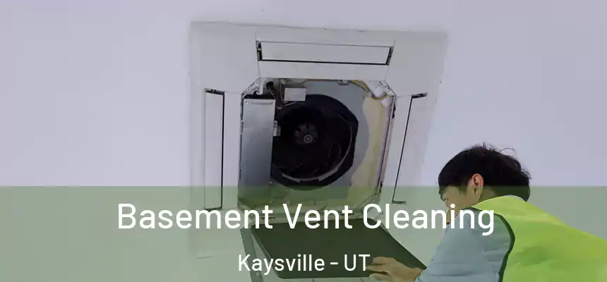  Basement Vent Cleaning Kaysville - UT