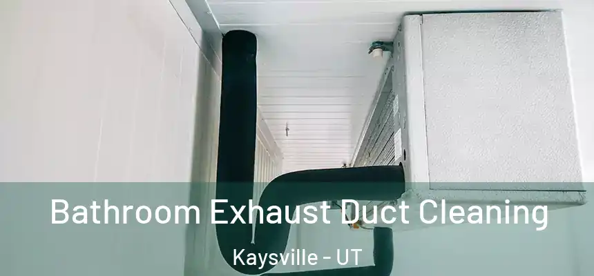  Bathroom Exhaust Duct Cleaning Kaysville - UT