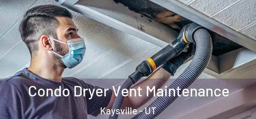  Condo Dryer Vent Maintenance Kaysville - UT