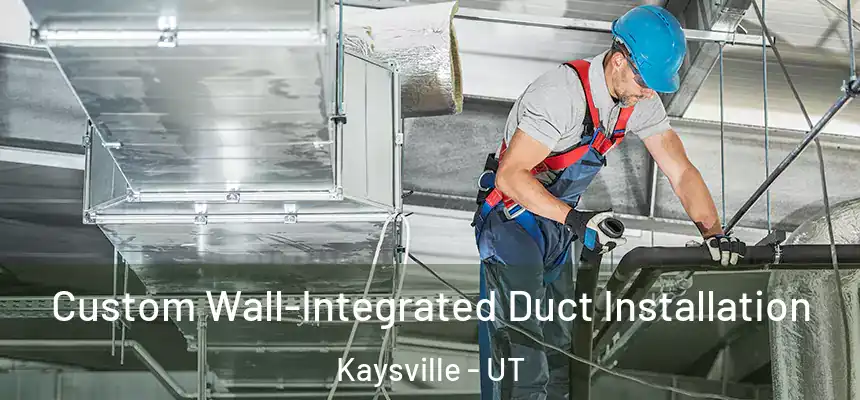  Custom Wall-Integrated Duct Installation Kaysville - UT