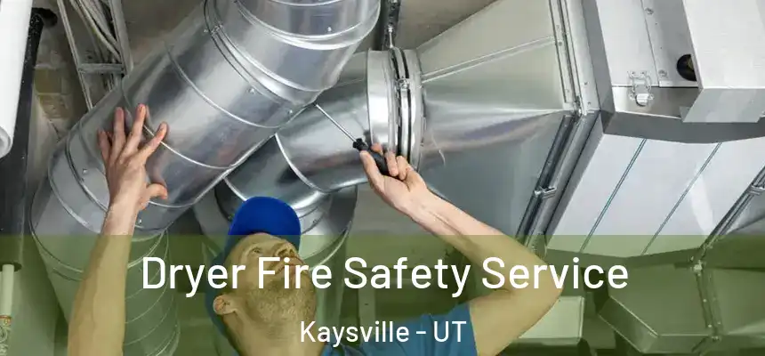  Dryer Fire Safety Service Kaysville - UT