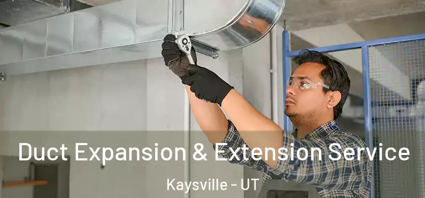 Duct Expansion & Extension Service Kaysville - UT
