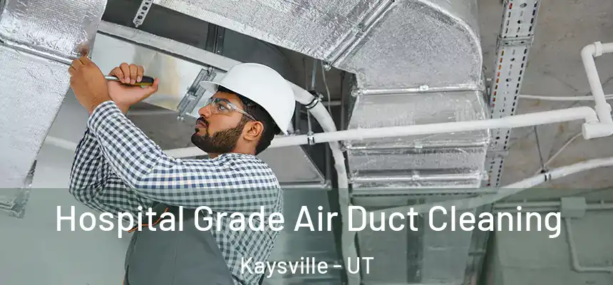 Hospital Grade Air Duct Cleaning Kaysville - UT