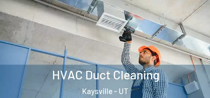  HVAC Duct Cleaning Kaysville - UT