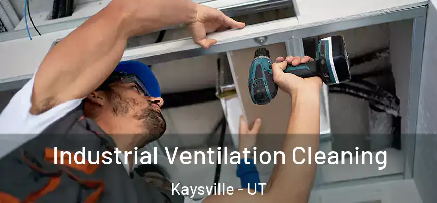  Industrial Ventilation Cleaning Kaysville - UT