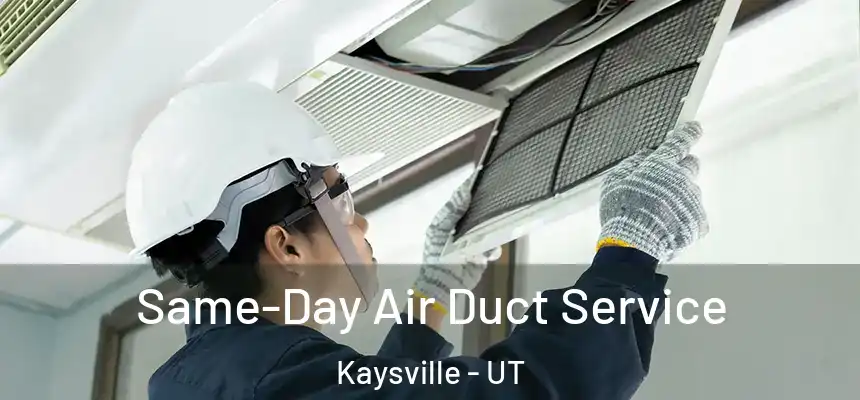  Same-Day Air Duct Service Kaysville - UT