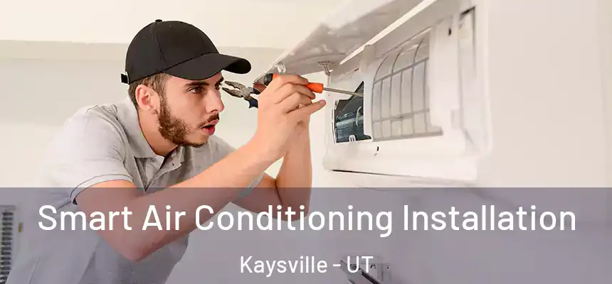  Smart Air Conditioning Installation Kaysville - UT